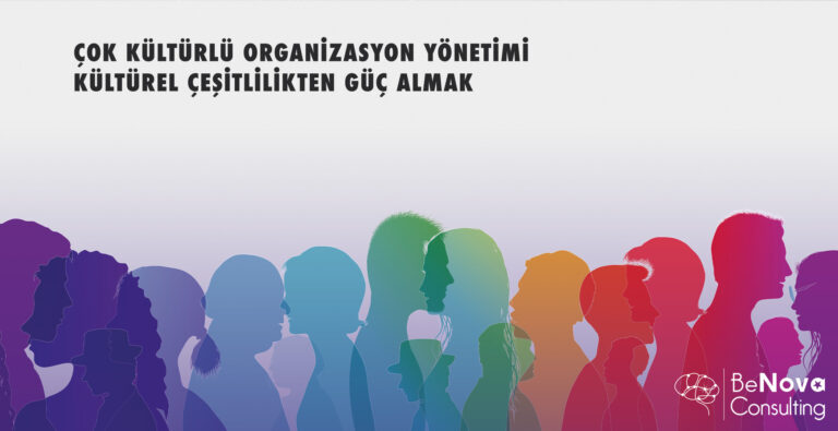 Çok Kültürlü Organizasyon Yönetimi: Kültürel Çeşitlilikten Güç Almak