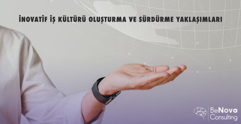 İnovatif İş Kültürü Oluşturma ve Sürdürme Yaklaşımları