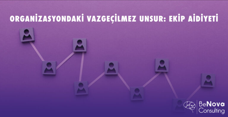 Organizasyondaki Vazgeçilmez Unsur: Ekip Aidiyeti