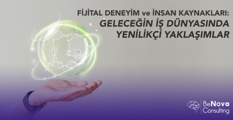 Fijital Deneyim ve İnsan Kaynakları: Geleceğin İş Dünyasında Yenilikçi Yaklaşımlar